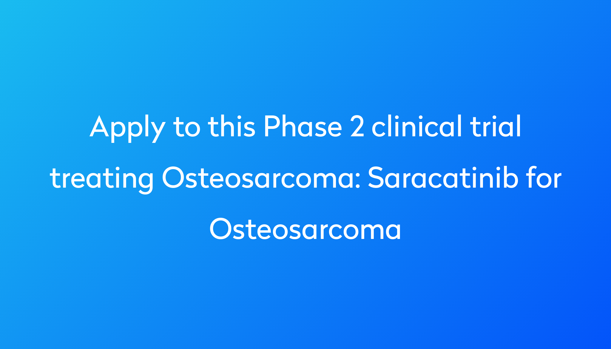 saracatinib-for-osteosarcoma-clinical-trial-2023-power